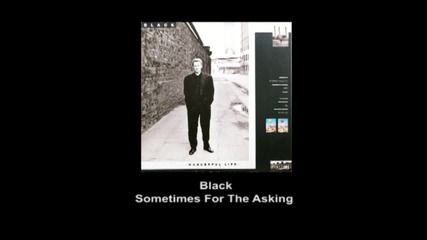 Black - Sometimes For The Asking