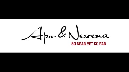 Apo & Nevena - So near yet so far (2007)