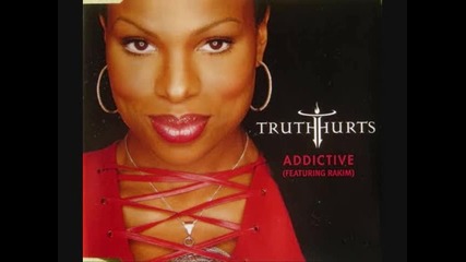 Truth Hurts feat. Rakim - Addictive 