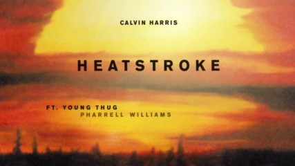 Calvin Harris - Heatstroke ft. Young Thug, Pharrell Williams & Ariana Grande ( A U D I O )