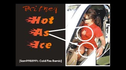 Britney Spears - Hot As Ice Remix Яко!