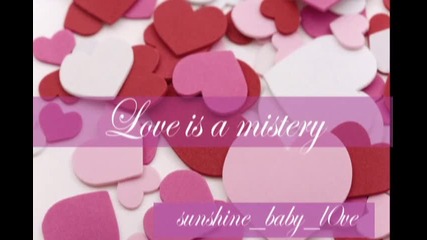 Love is a mistery {info}