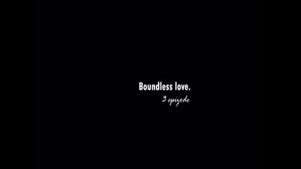 Boundless love. 03x01