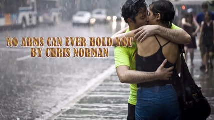 No Arms Can Ever Hold You By Chris Norman - 09.
