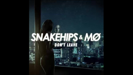 *2017* Snakehips & Mo - Don't Leave