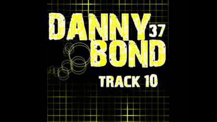 Dj danny bond 37 - track 10
