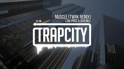 • Trap • Low Pros & Juvenile - Muscle ( Twrk Remix ) •
