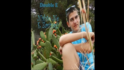 Double E - Нищо Не Е Завинаги
