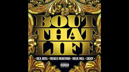 Rick Ross Feat. French Montana, Meek Mill & Diddy - Bout That Life ( Audio )