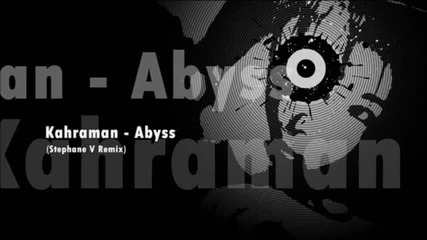 Kahraman - Abyss (stephane V Remix)