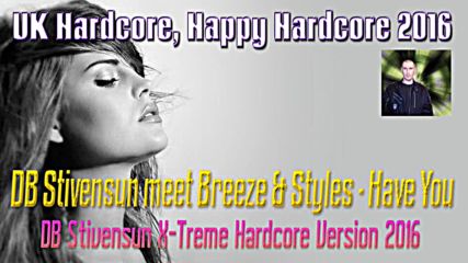 Db Stivensun meet Breeze & Styles - Have You ( Db Stivensun X-treme Hardcore Version 2016 )