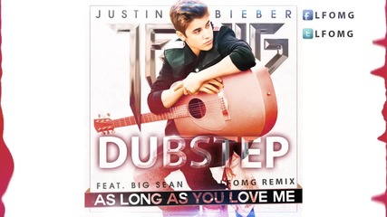 Страхотно! Justin Bieber - As long as you love me! {dubstep + remix}