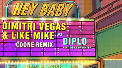 Dimitri Vegas and Like Mike vs Diplo ft. Debs Daughter - Hey Baby ( Coone Remix )