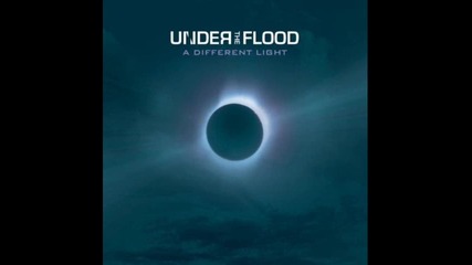 Under The Flood - Different Light