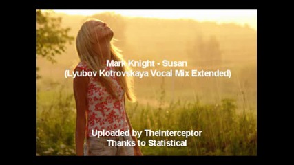 Mark Knight - Susan (lyubov Kotorovskaya Vocal Mix Extended)