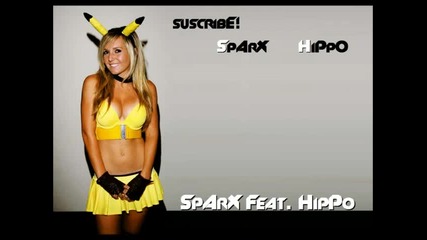 ~ Electro House _ Dubstep - Sparx Feat. Hippo