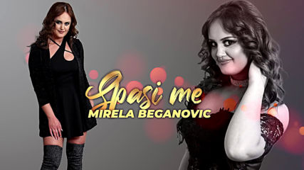 Mirela Beganovic - 2019 - Spasi me (hq) (bg sub)