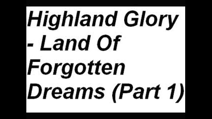Highland Glory - Land Of Forgotten Dreams