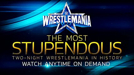 WrestleMania 38 - Watch Anytime On Demand