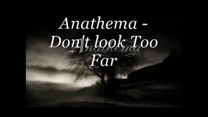 Anathema - Don't Look Too Far