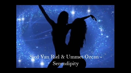 Sied Van Riel & Ummet Ozcan - Serendipity (original mix)