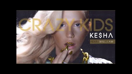 Kesha Feat. Will. I. Am.- Crazy Kids