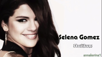 10 . Превод!!! Selena Gomez - Outlaw