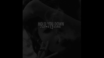 Jaymes Young - Hold You Down