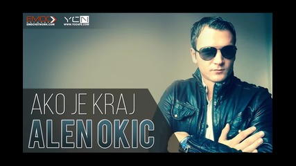 Alen Okic - 2016 - Ako je kraj (hq) (bg sub)