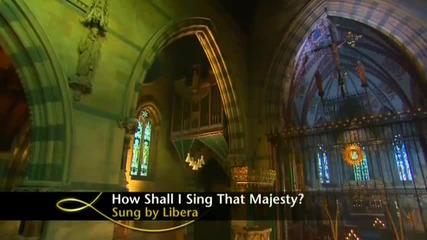 Libera - How shall I sing that majesty
