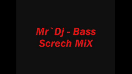 Mr`dj - Bass Screch Mix