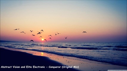 T R A N C E - Abstract Vision and Elite Electronic - Conqueror ( Original Mix )