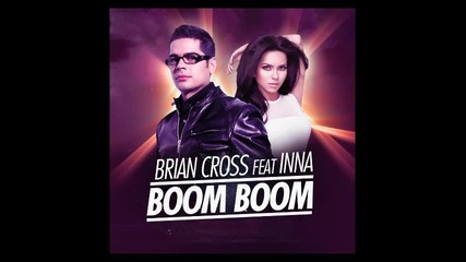 *2013* Brian Cross ft. Inna - Boom Boom