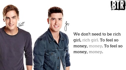 Big Time Rush - Kendall Schmidt and Logan Henderson - Rich Girl - Lyrics