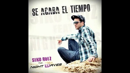 Siko Ruiz Feat Night Waves - Se Acaba El Tiempo