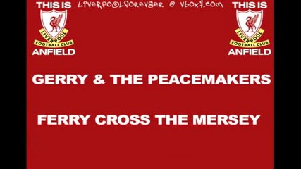 This is Anfield - 04 - Ferry Cross The Mersey - Gerry & The Pacemakers