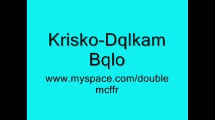 Krisko - Dqlkam Bqlo