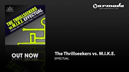 The Thrillseekers vs M.i.k.e - Effectual (original Mix) 