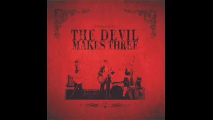 Devil Makes Three - The Bullet