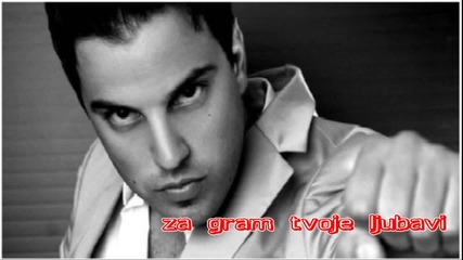 Ivan Zak 2011 Za Gram Tvoje Ljubavi 