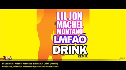 Lil Jon Feat. Machel Montano & Lmfao - Drink ( Precision Remix)
