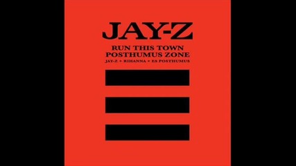 Jay-z, Rihanna E.s. Posthumus - Run This Town (posthumus Zone)