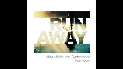Nikita Malinin feat Syntheticsax - Run Away (radio Edit)