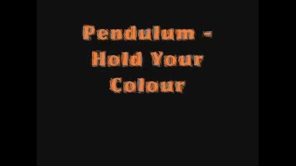 Pendulum - Hold Your Colours