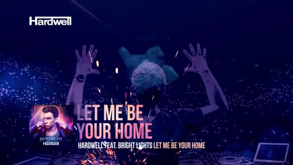 / 2015 / Hardwell feat. Bright Lights - Let Me Be Your Home ( Lyric Video )