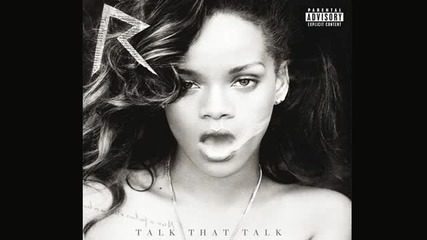 Rihanna - Where Have You Been - (talk That Talk Deluxe Version)