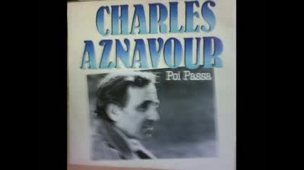 Charles Aznavour Poi Passa Ca Passe