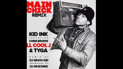 *2014* Kid Ink ft. Chris Brown, Ll Cool J & Tyga - Main chick ( Remix )