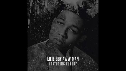 Lil Bibby ft. Future - Aww Man