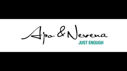Apo & Nevena - Just enough (2009)
